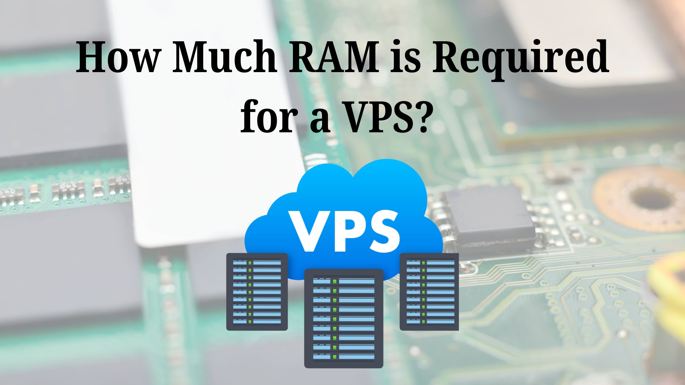 How Much RAM is Required for a VPS