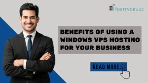 Benefits of Using a Windows VPS Hosting for Your Business
