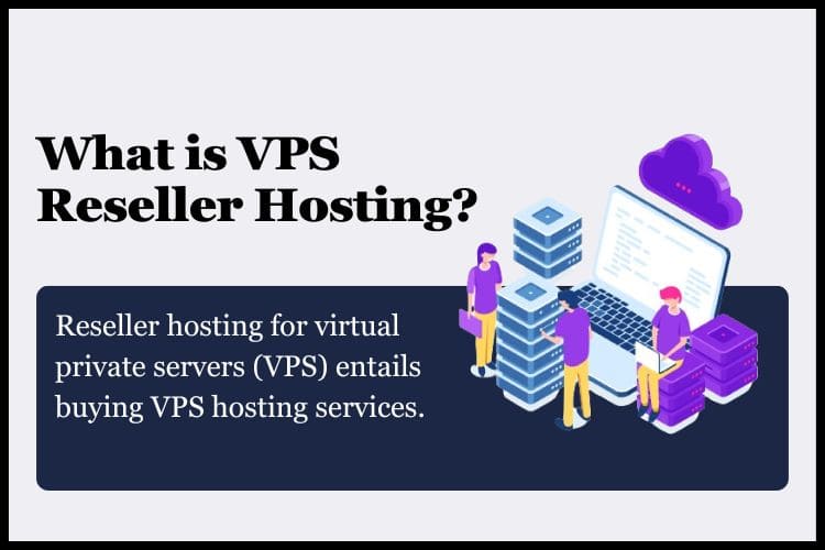 Reseller hosting for virtual private servers (VPS) entails buying VPS hosting services.