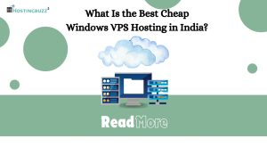 What Is the Best Cheap Windows VPS Hosting in India?